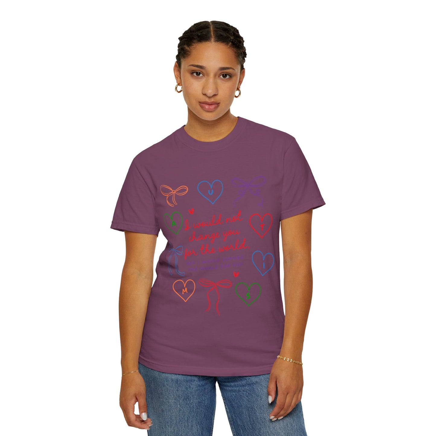 Love Notes T‑Shirt — "I Would Not Change You For the World" Graphic Tee