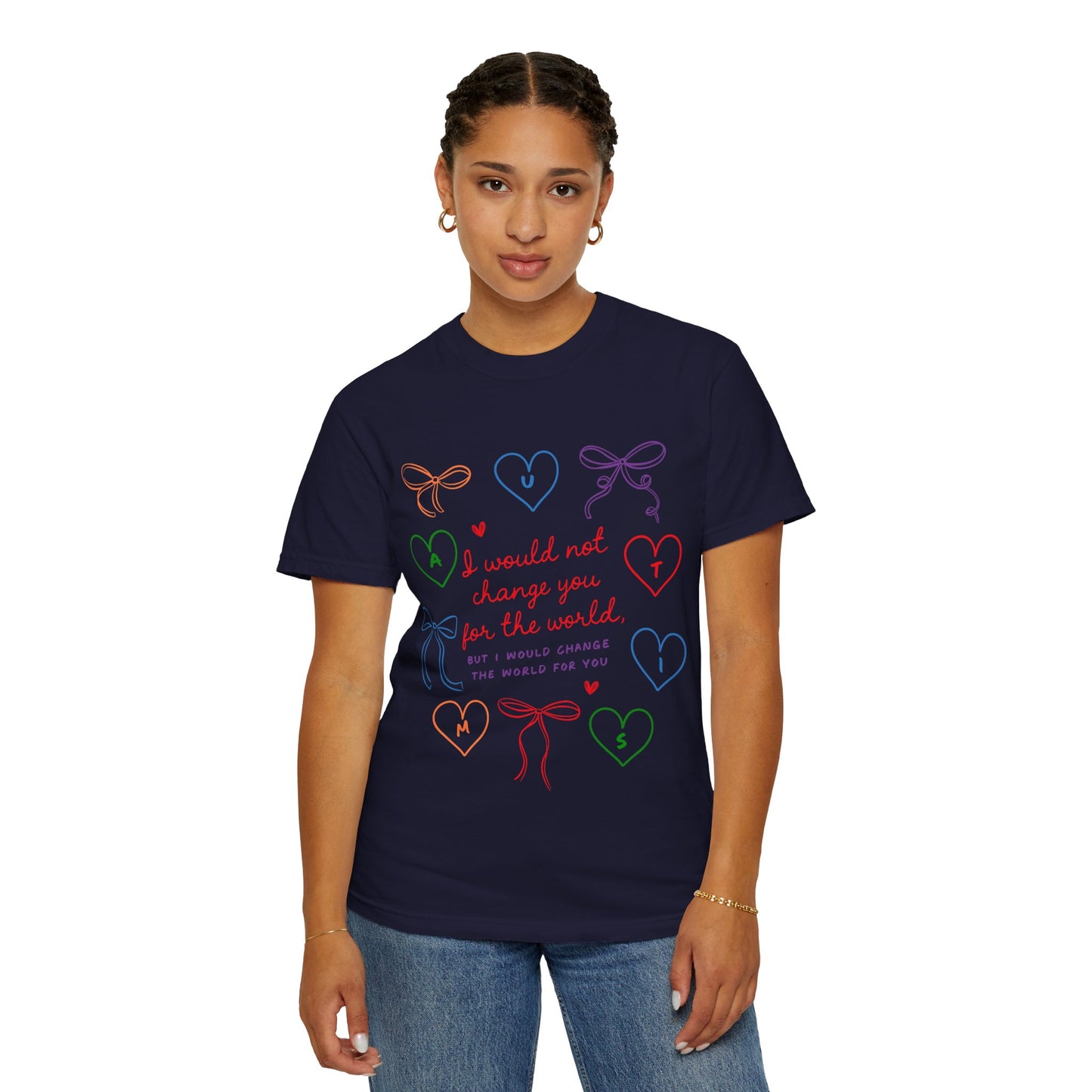 Love Notes T‑Shirt — "I Would Not Change You For the World" Graphic Tee